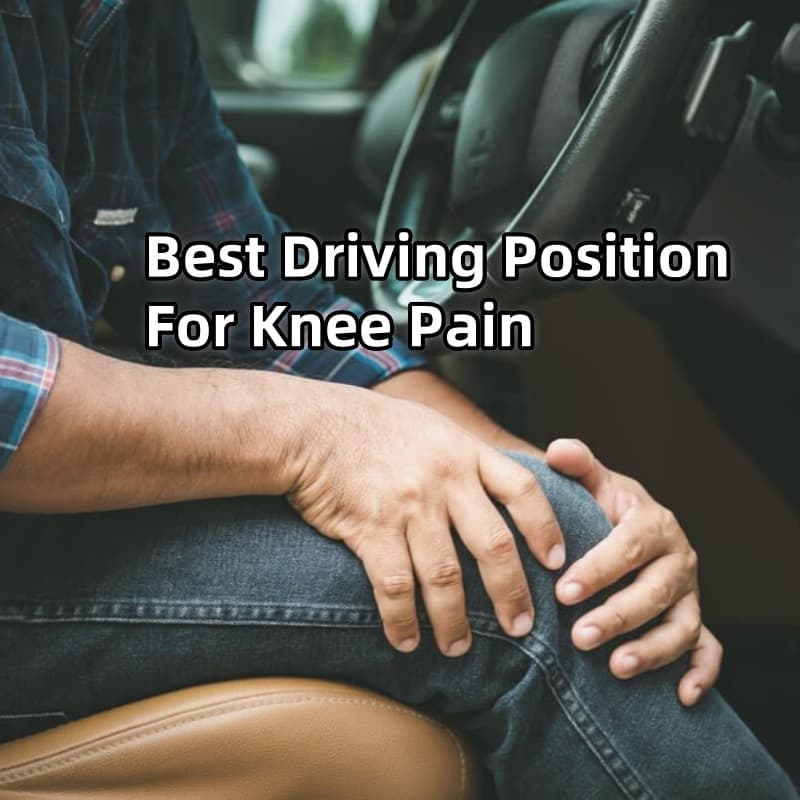 Best Driving Position For Knee Pain