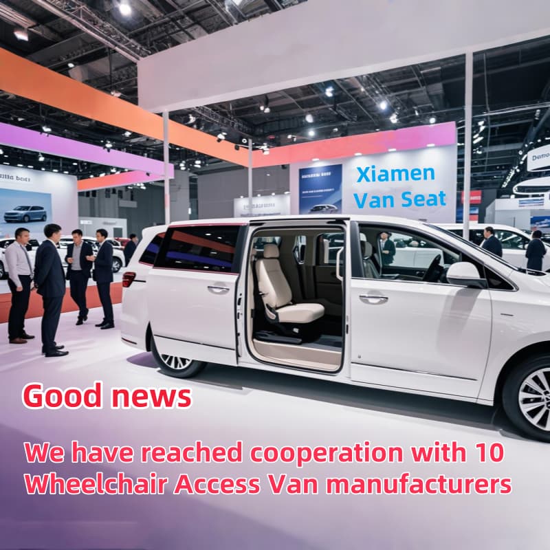 Xiamen Van Seat and 10 Wheelchair Access Van Manufacturers Reach a Sense of Cooperation
